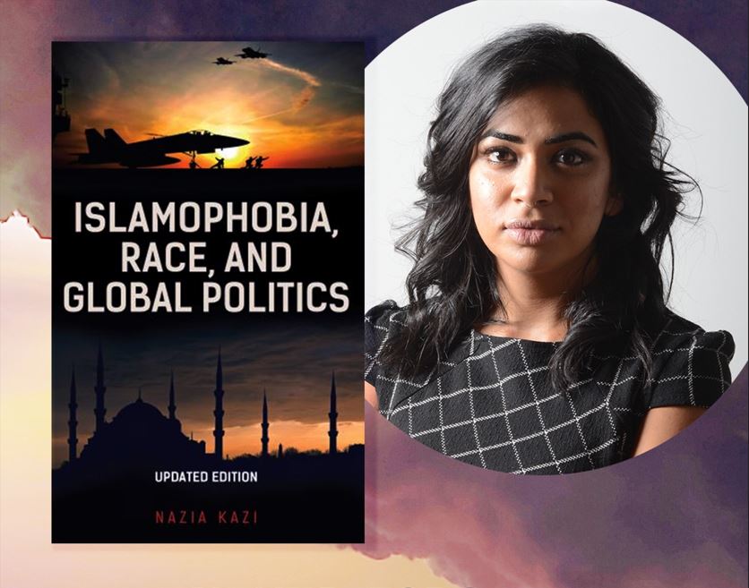 Islamophobia, Race, And Global Politics Updated Edition Nazia Kazi